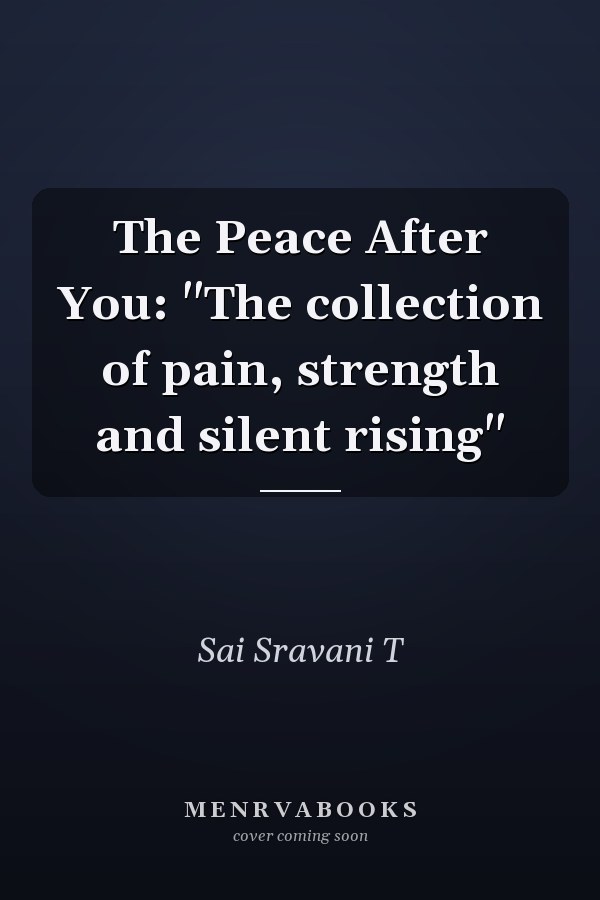 The Peace After You: "The collection of pain, strength and silent rising"