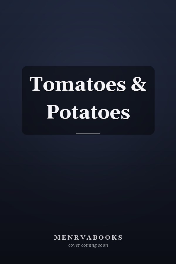Tomatoes & Potatoes