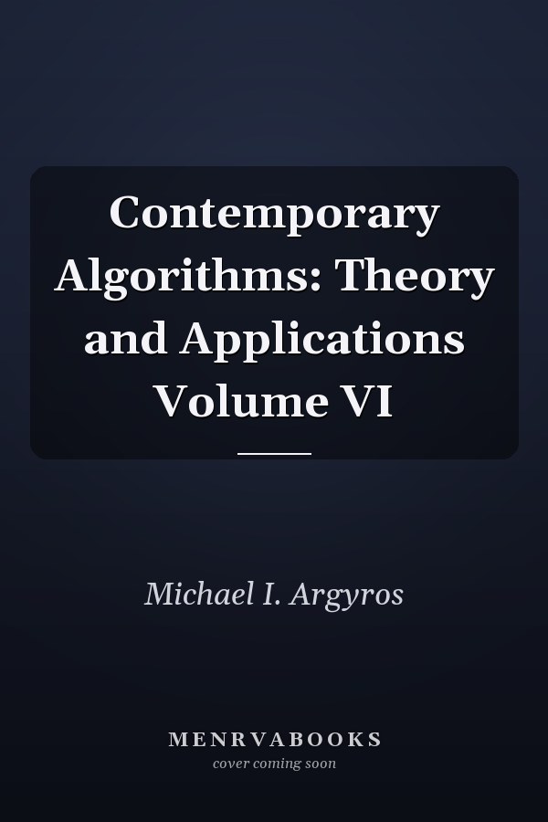 Contemporary Algorithms: Theory and Applications Volume VI