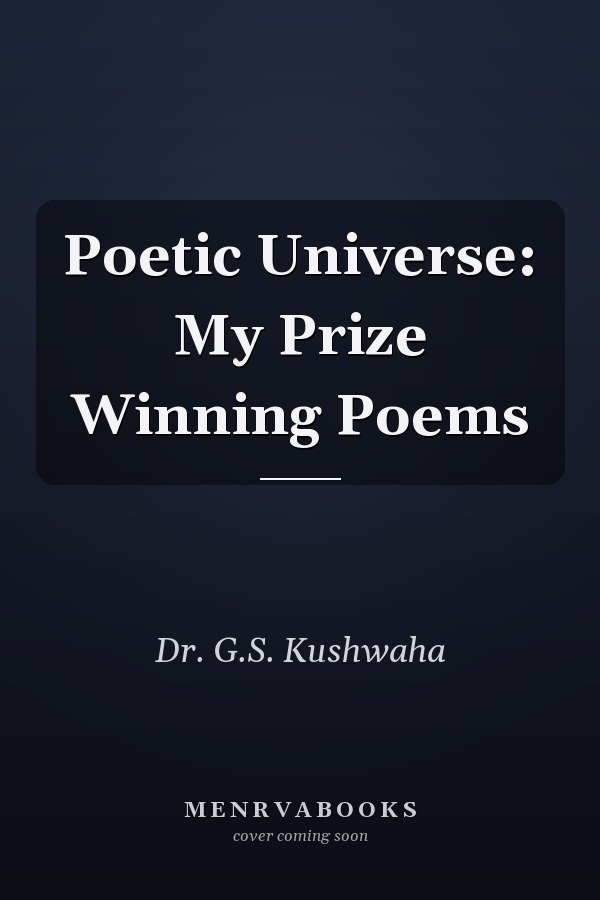 Poetic Universe: My Prize Winning Poems