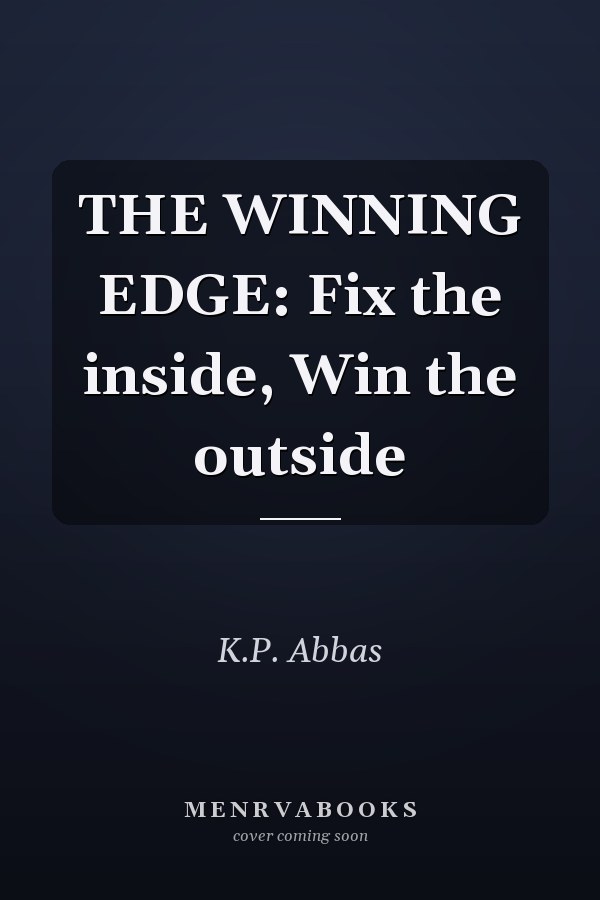 THE WINNING EDGE: Fix the inside, Win the outside