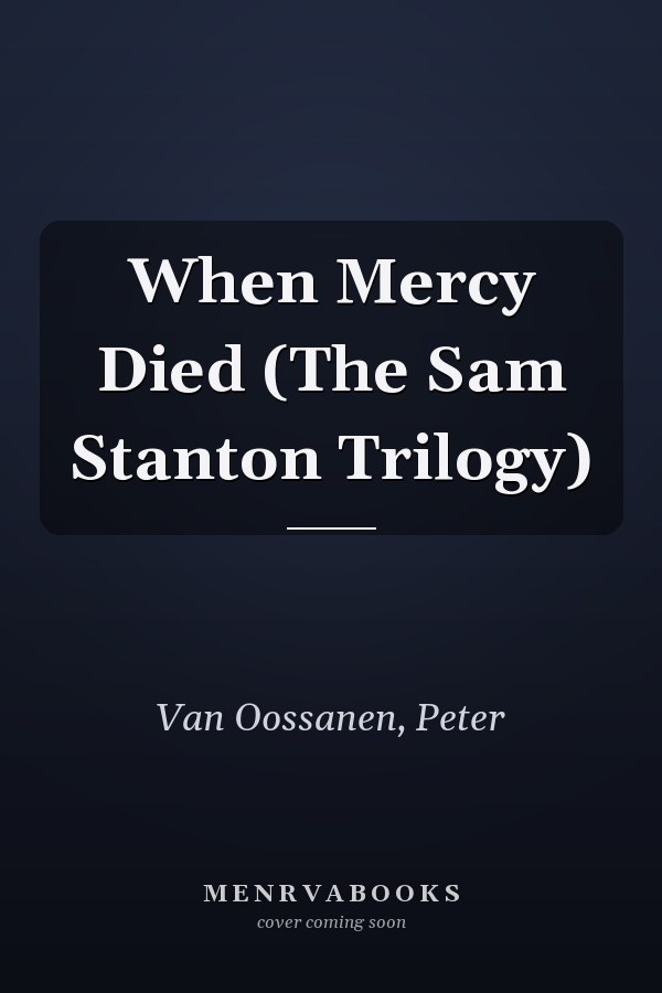 When Mercy Died (The Sam Stanton Trilogy)