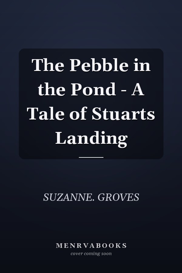 The Pebble in the Pond - A Tale of Stuarts Landing