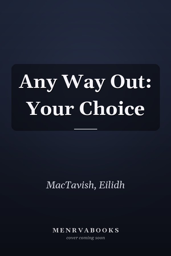 Any Way Out: Your Choice