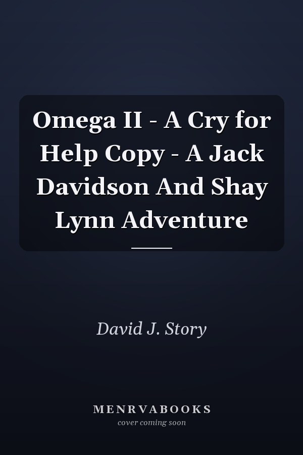 Omega II - A Cry for Help Copy - A Jack Davidson And Shay Lynn Adventure