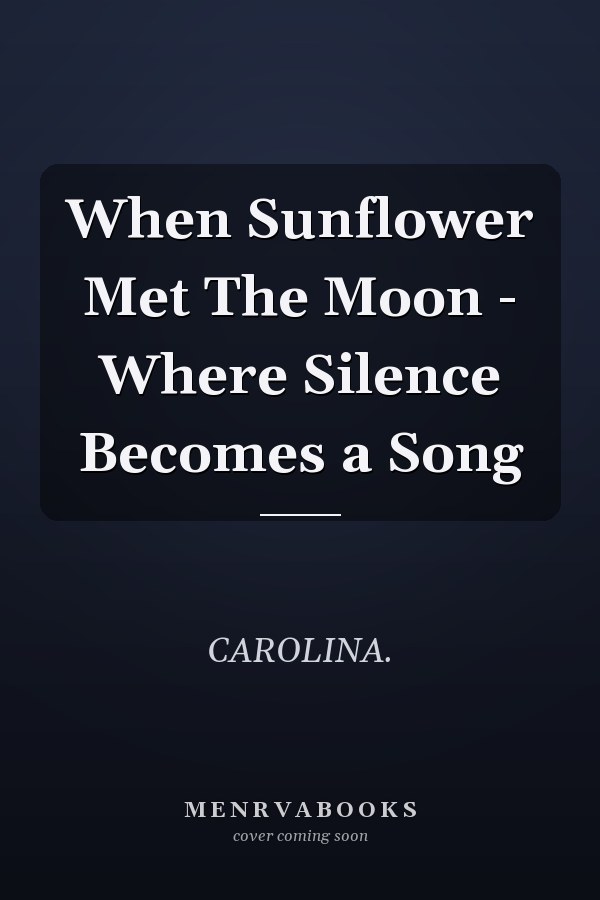 When Sunflower Met The Moon - Where Silence Becomes a Song
