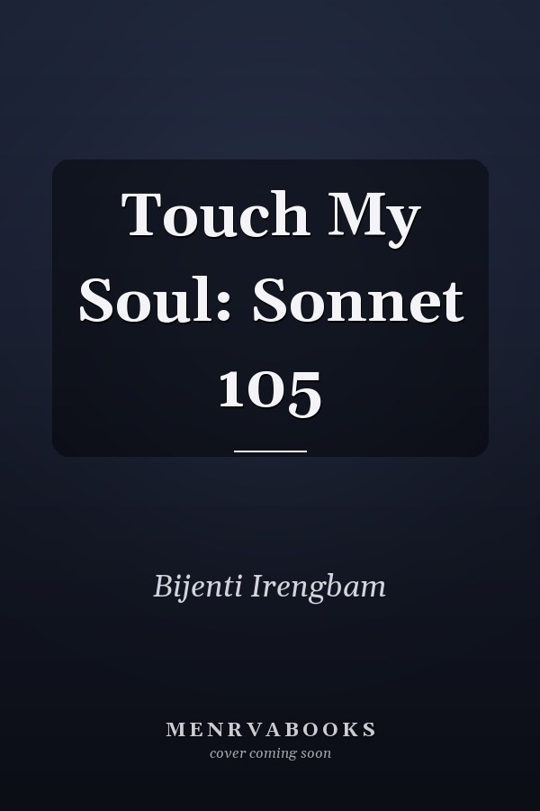 Touch My Soul: Sonnet 105