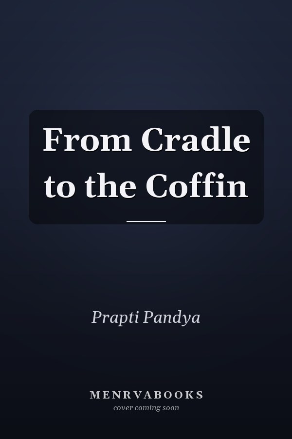 From Cradle to the Coffin