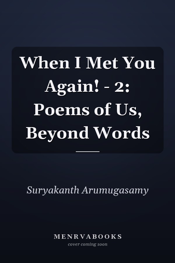When I Met You Again! - 2: Poems of Us, Beyond Words