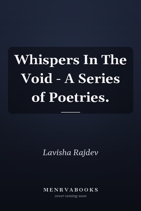 Whispers In The Void - A Series of Poetries.