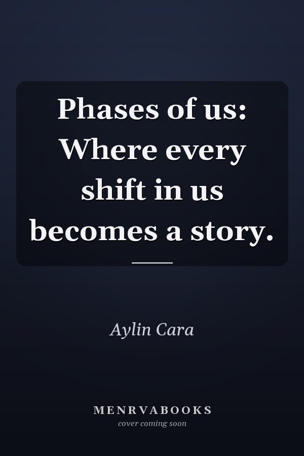 Phases of us: Where every shift in us becomes a story.