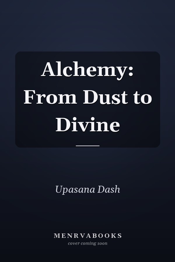 Alchemy: From Dust to Divine