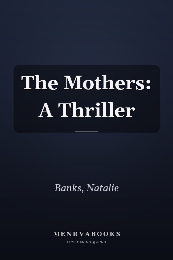 The Mothers: A Thriller