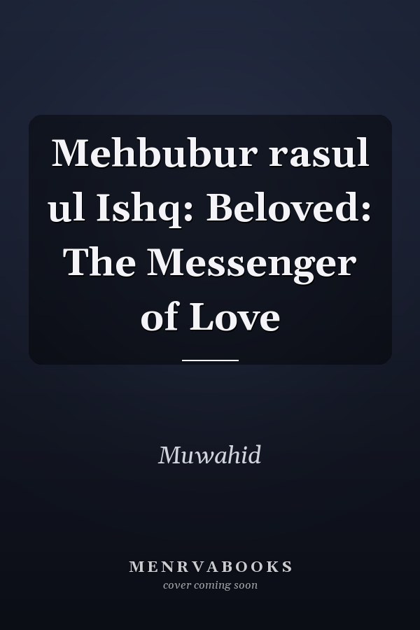 Mehbubur rasul ul Ishq: Beloved: The Messenger of Love