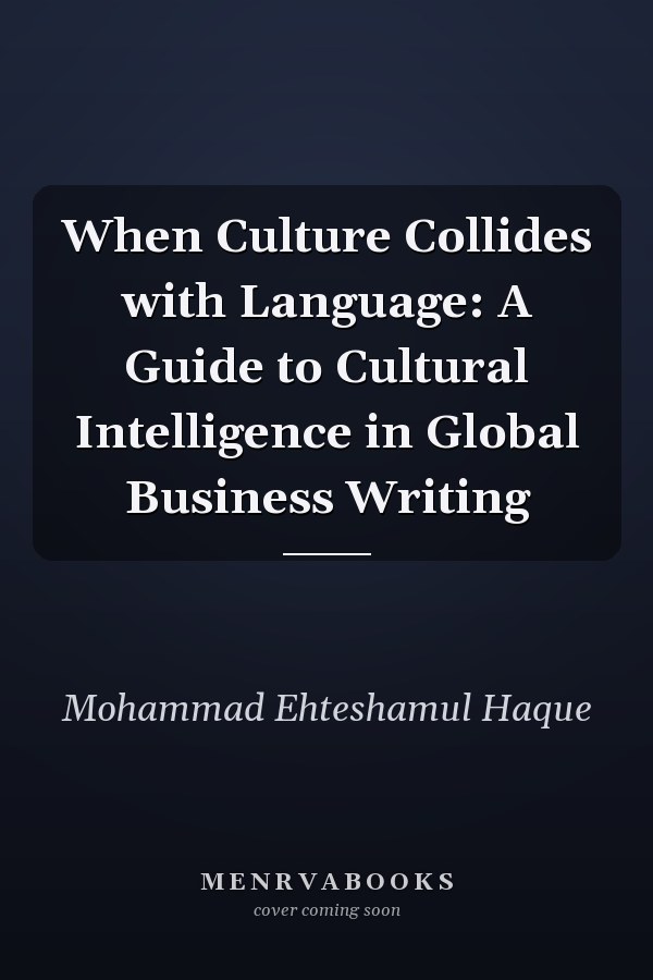 When Culture Collides with Language: A Guide to Cultural Intelligence in Global Business Writing