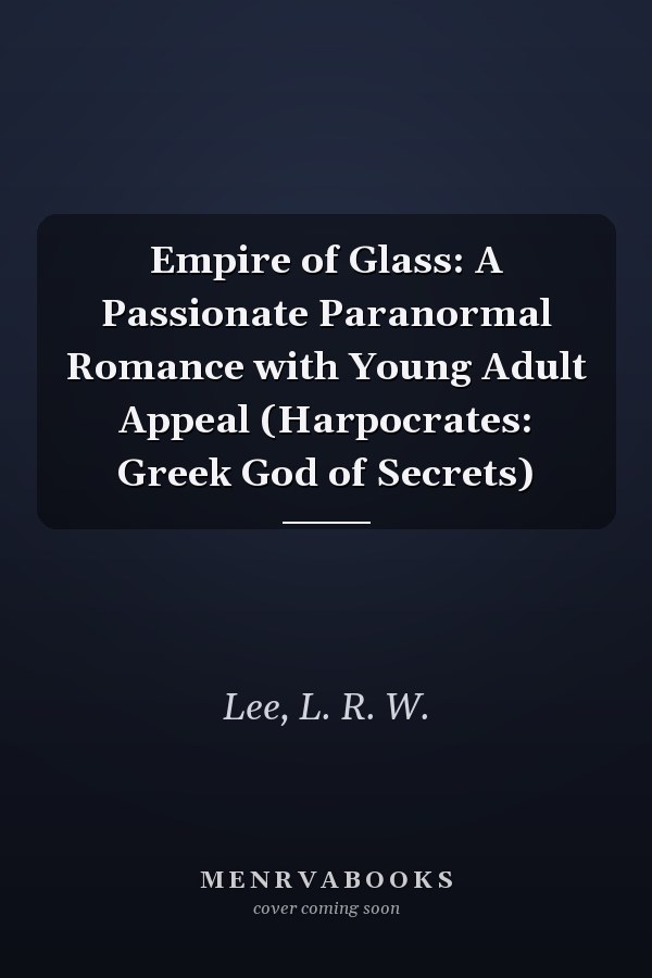 Empire of Glass: A Passionate Paranormal Romance with Young Adult Appeal (Harpocrates: Greek God of Secrets)