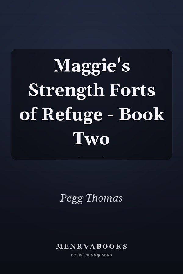 Maggie's Strength Forts of Refuge - Book Two