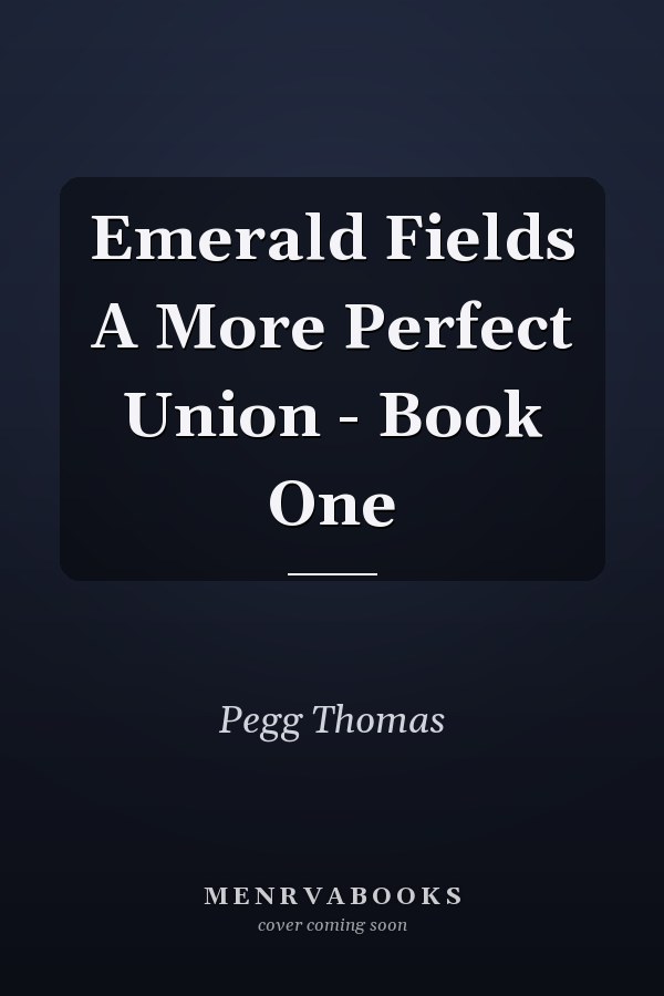 Emerald Fields A More Perfect Union - Book One