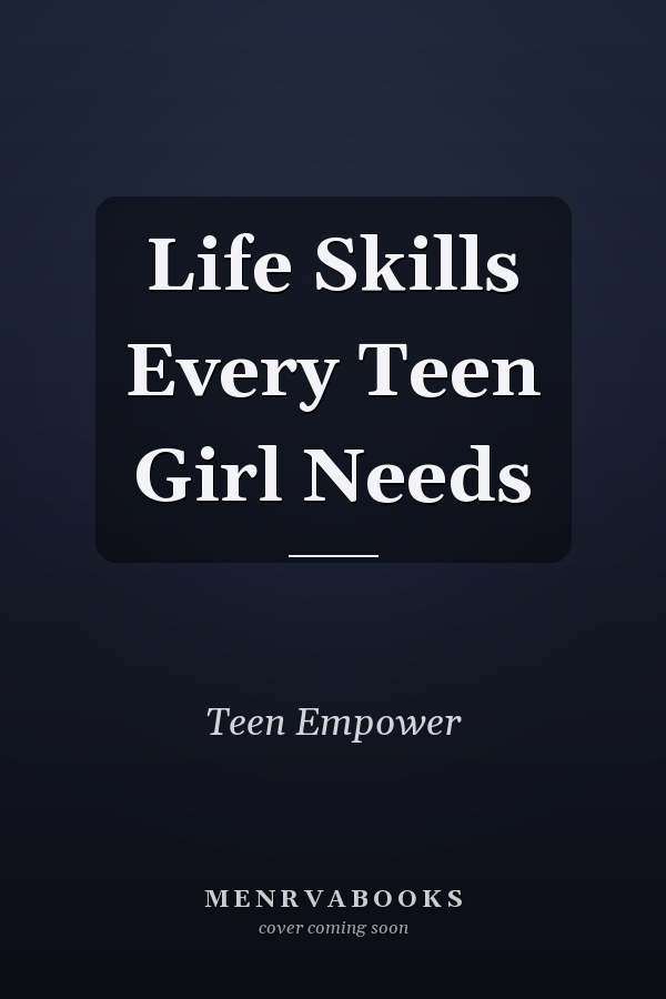 Life Skills Every Teen Girl Needs