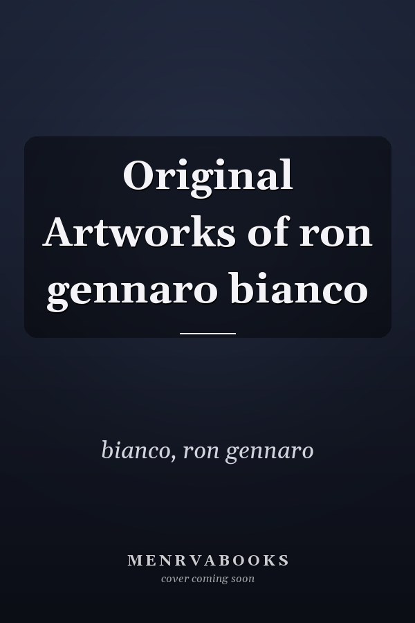 Original Artworks of ron gennaro bianco