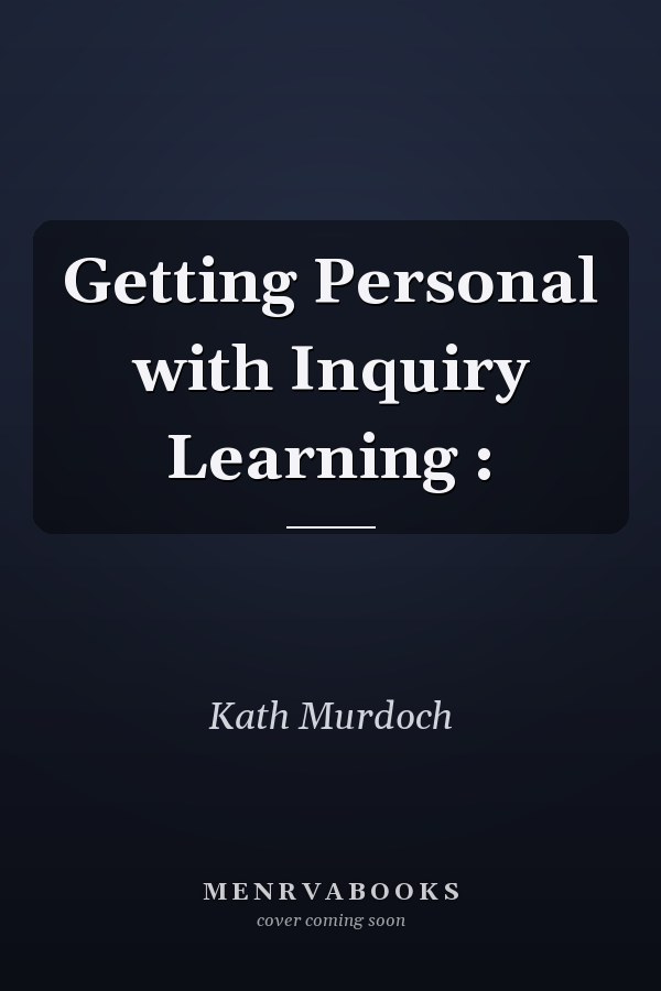 Getting Personal with Inquiry Learning : 