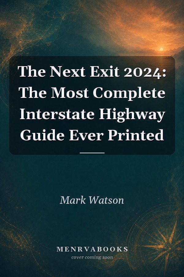 The Next Exit 2024: The Most Complete Interstate Highway Guide Ever Printed