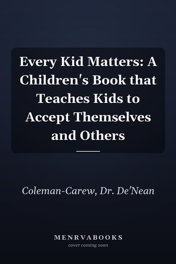 Every Kid Matters: A Children's Book that Teaches Kids to Accept Themselves and Others