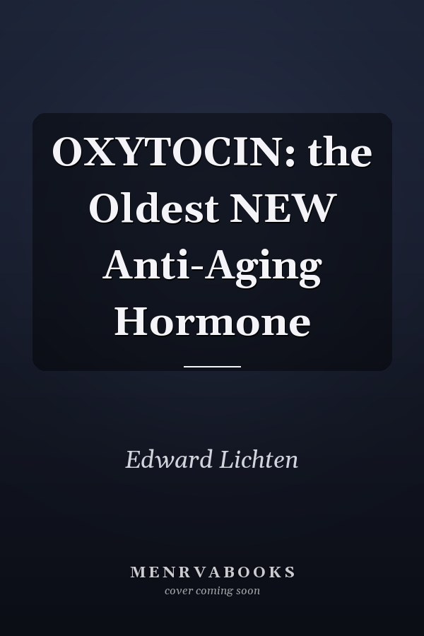 OXYTOCIN: the Oldest NEW Anti-Aging Hormone