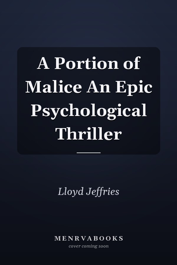 A Portion of Malice An Epic Psychological Thriller