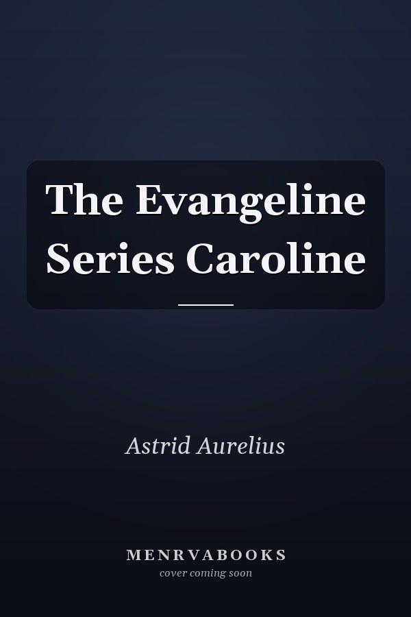 The Evangeline Series Caroline