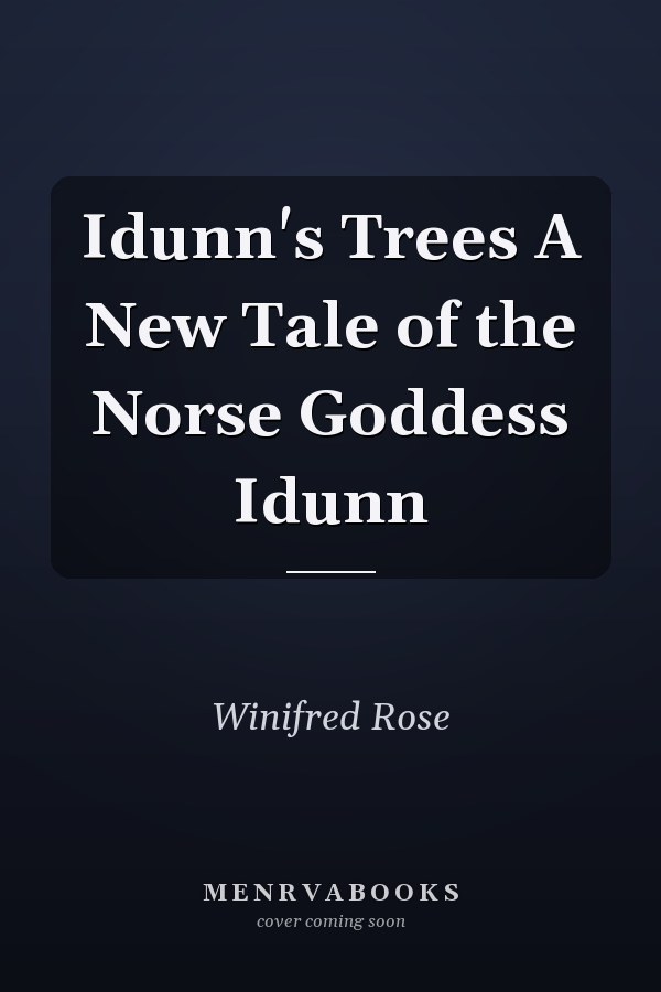 Idunn's Trees A New Tale of the Norse Goddess Idunn