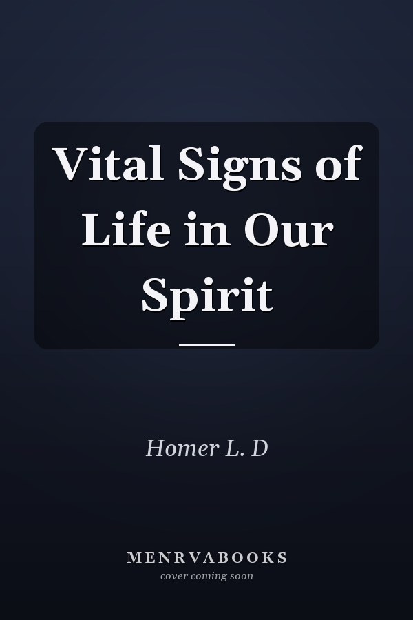 Vital Signs of Life in Our Spirit
