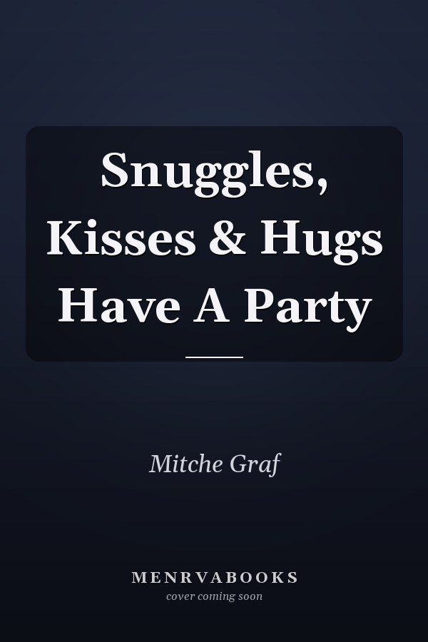 Snuggles, Kisses & Hugs Have A Party