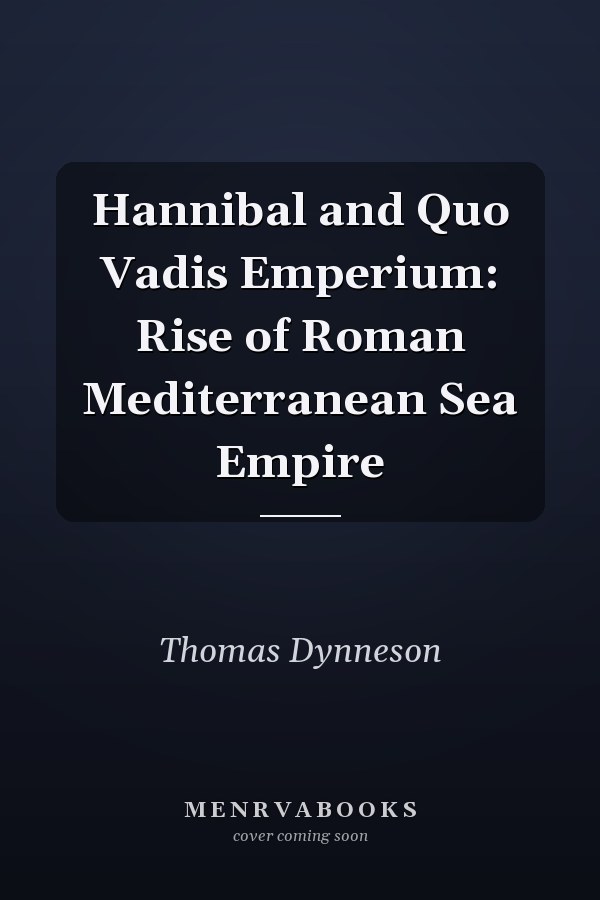 Hannibal and Quo Vadis Emperium: Rise of Roman Mediterranean Sea Empire