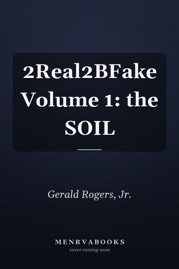 2Real2BFake Volume 1: the SOIL