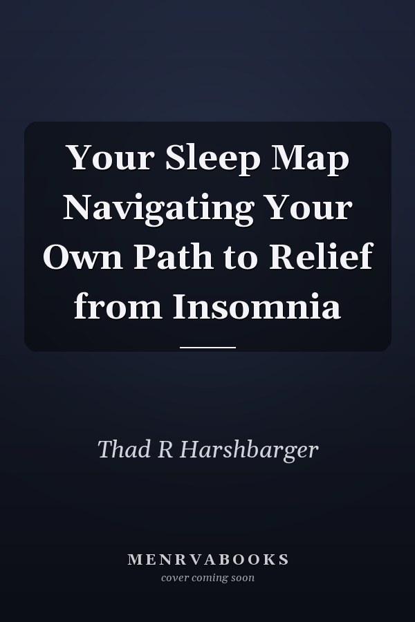 Your Sleep Map Navigating Your Own Path to Relief from Insomnia
