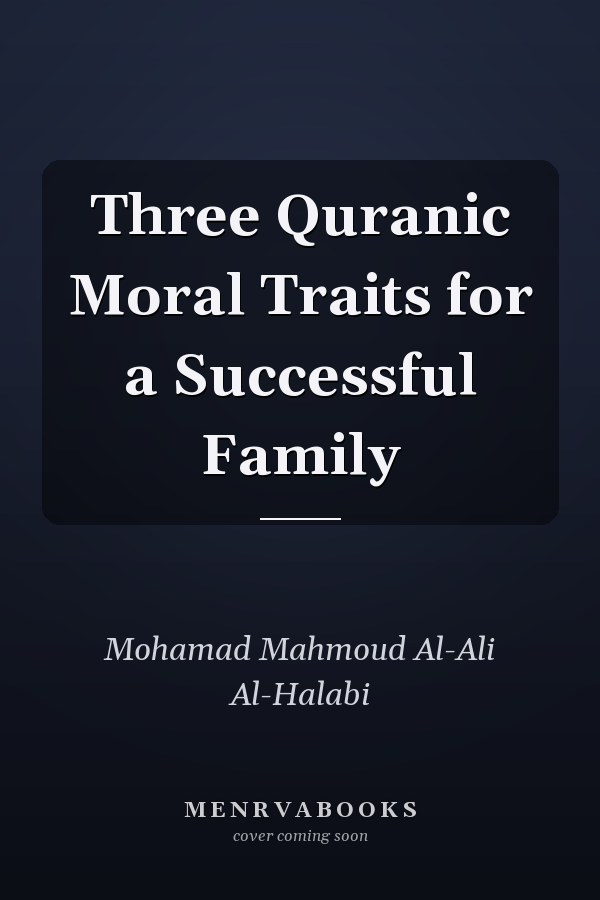 Three Quranic Moral Traits for a Successful Family