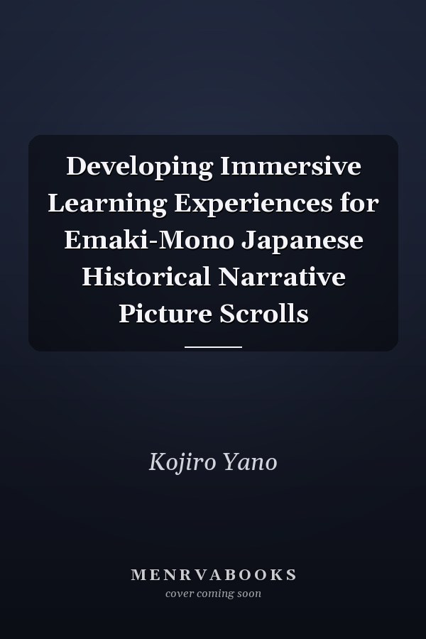 Developing Immersive Learning Experiences for Emaki-Mono Japanese Historical Narrative Picture Scrolls