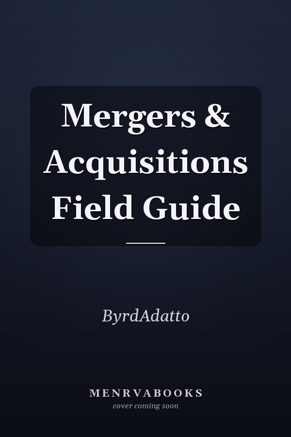 Mergers & Acquisitions Field Guide