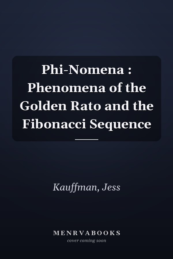 Phi-Nomena : Phenomena of the Golden Rato and the Fibonacci Sequence