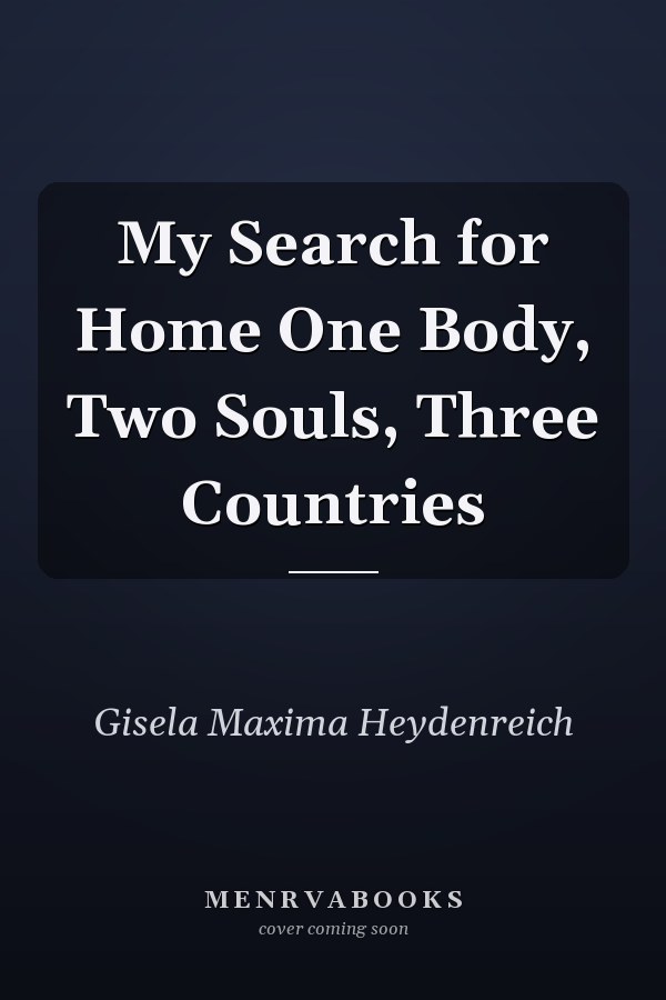 My Search for Home One Body, Two Souls, Three Countries