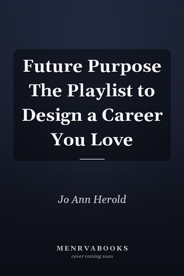 Future Purpose The Playlist to Design a Career You Love