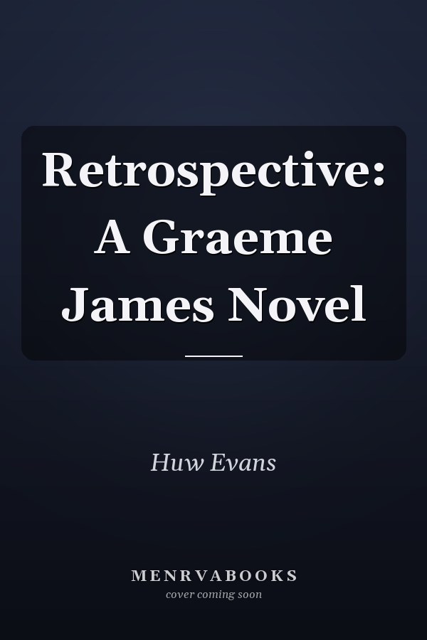 Retrospective: A Graeme James Novel