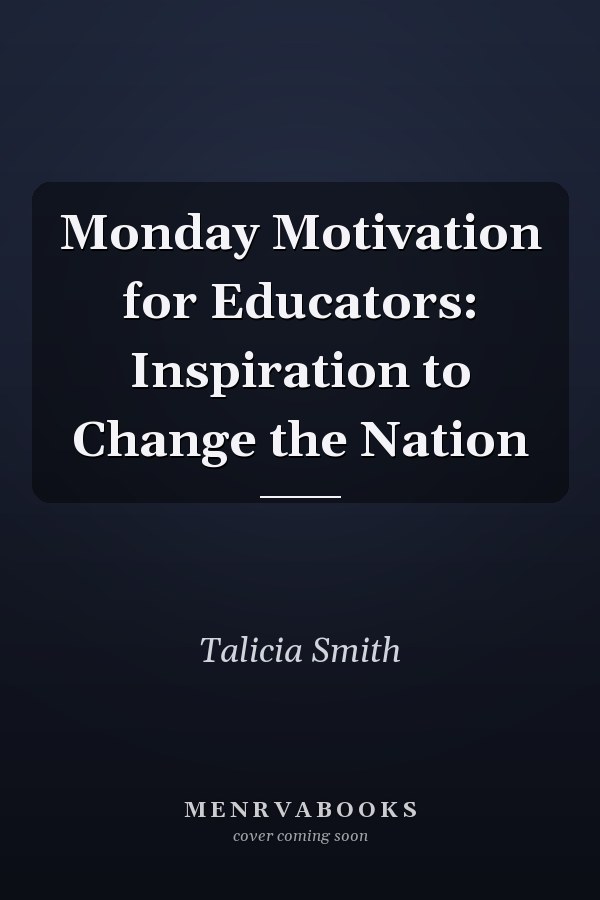 Monday Motivation for Educators: Inspiration to Change the Nation