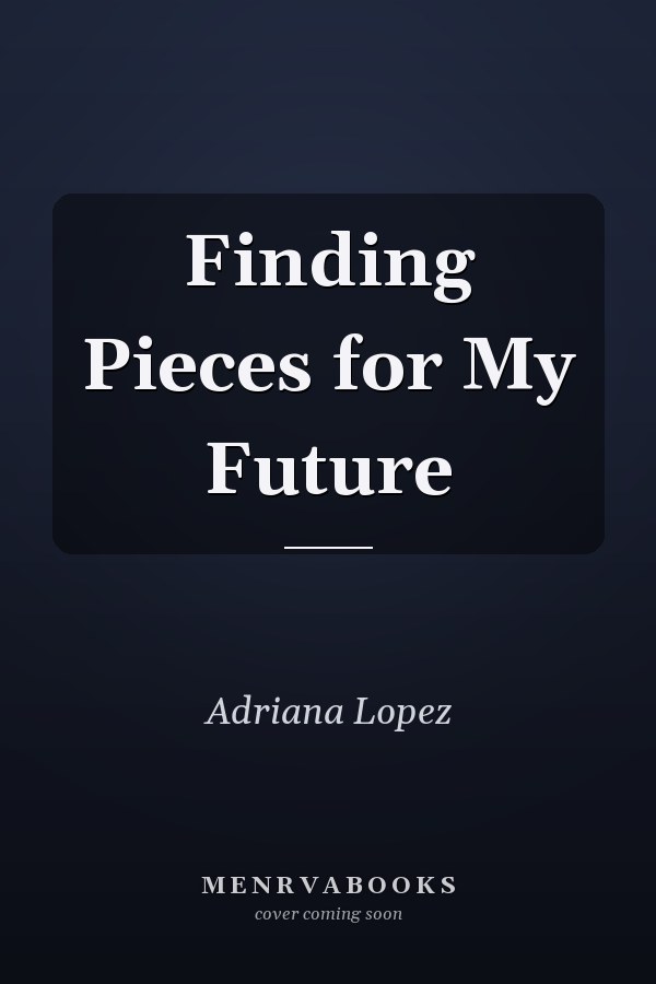 Finding Pieces for My Future