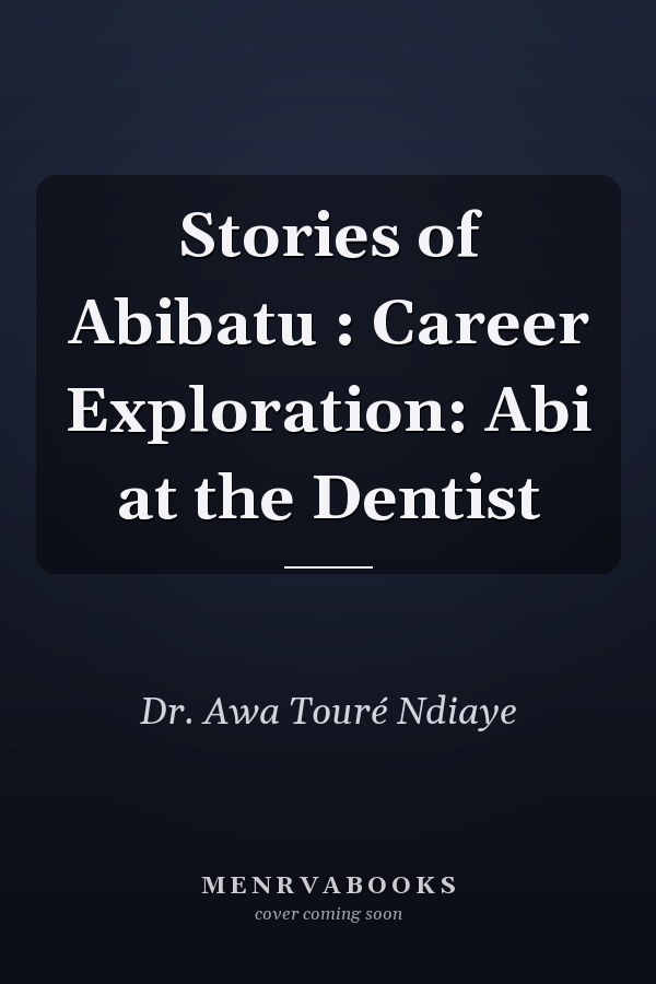 Stories of Abibatu : Career Exploration: Abi at the Dentist