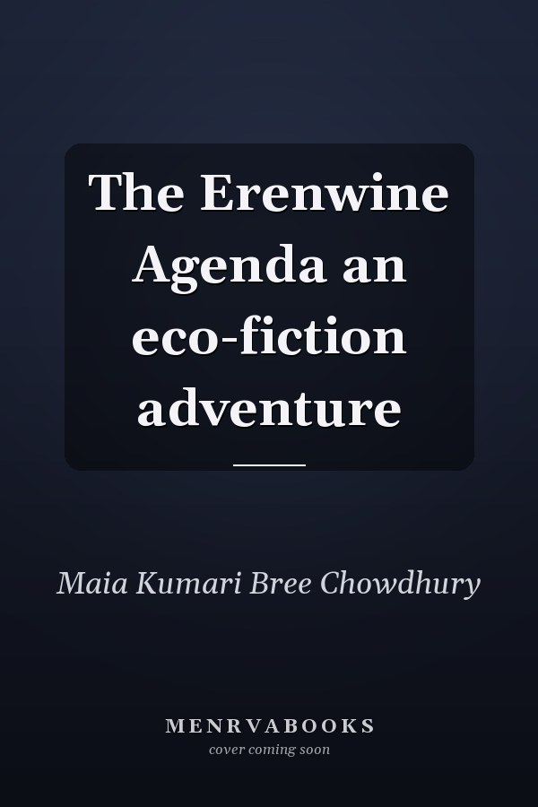 The Erenwine Agenda an eco-fiction adventure