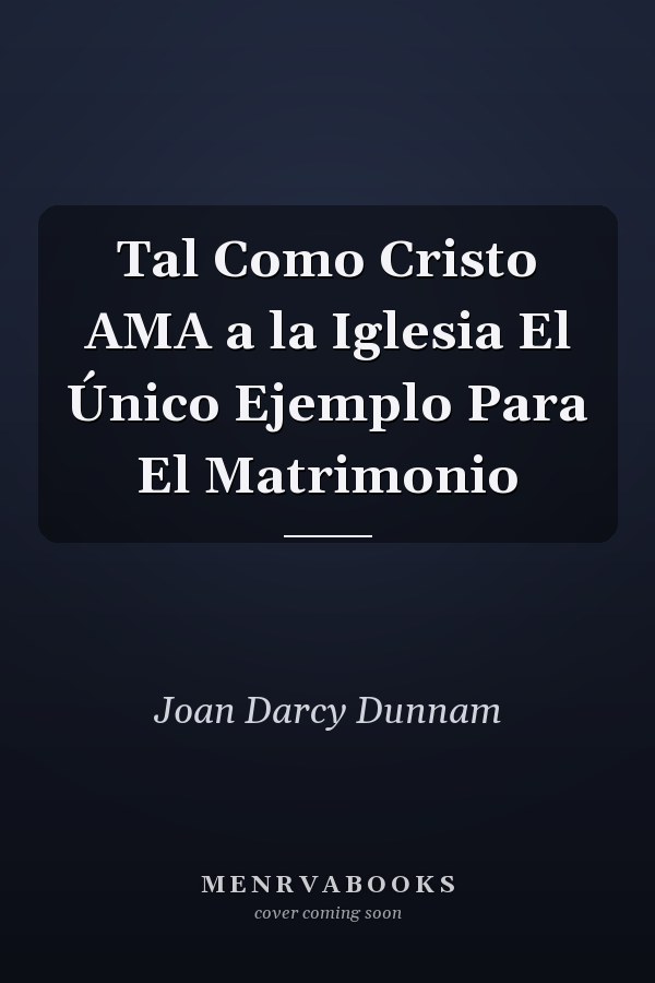 Tal Como Cristo AMA a la Iglesia El Único Ejemplo Para El Matrimonio