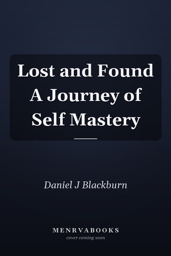 Lost and Found A Journey of Self Mastery