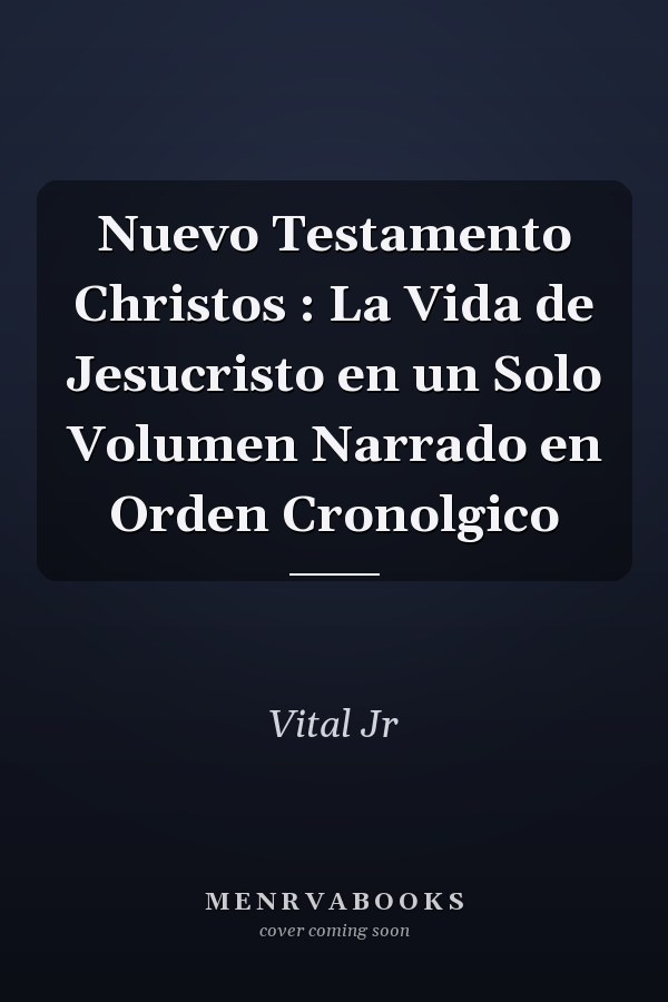 Nuevo Testamento Christos : La Vida de Jesucristo en un Solo Volumen Narrado en Orden Cronolgico